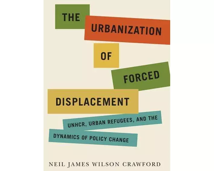 The Urbanization of Forced Displacement