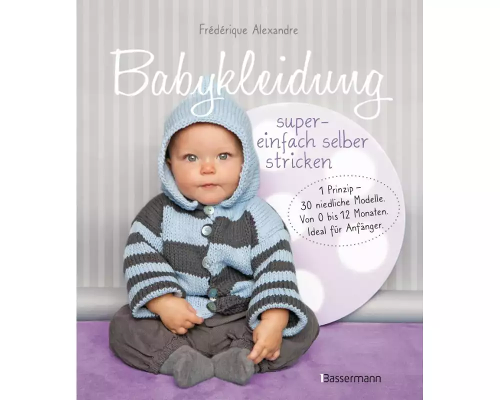 Babykleidung supereinfach selber stricken! 1 Prinzip - 30 niedliche Modelle