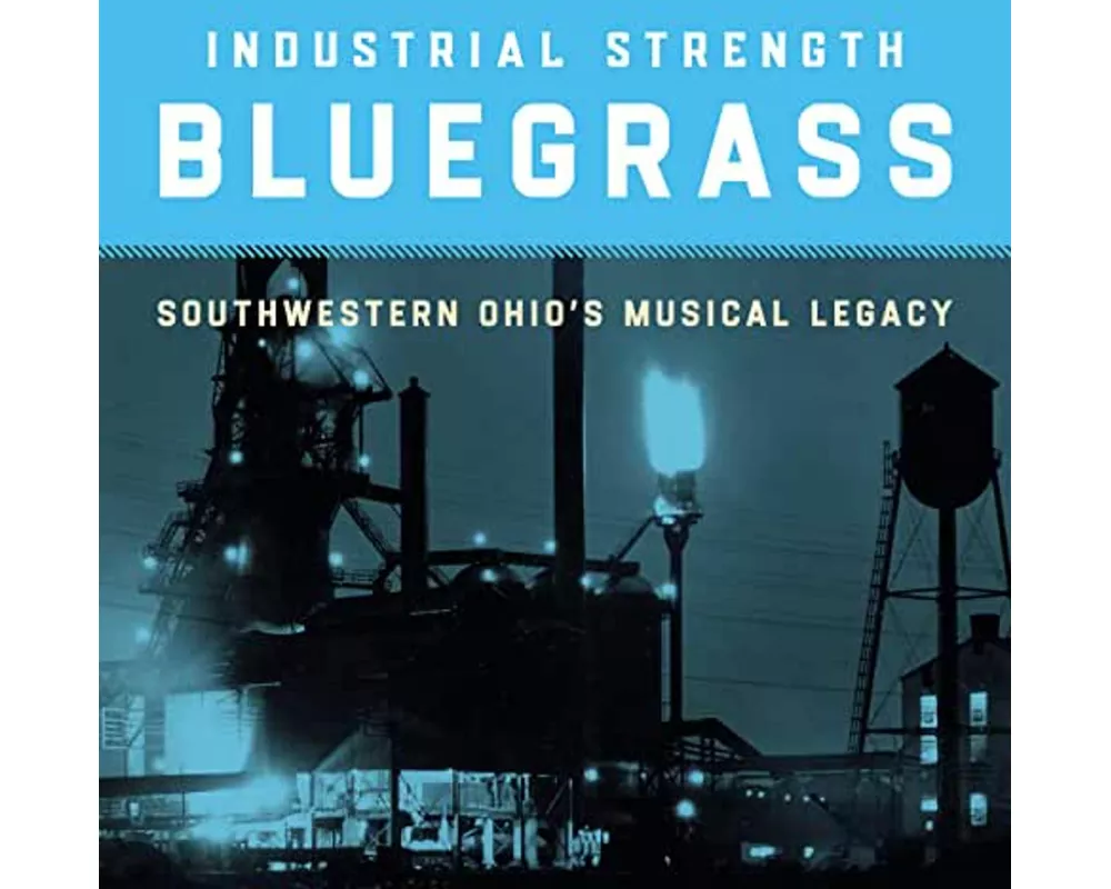 Industrial Strength Bluegrass-Southwestern Ohio'