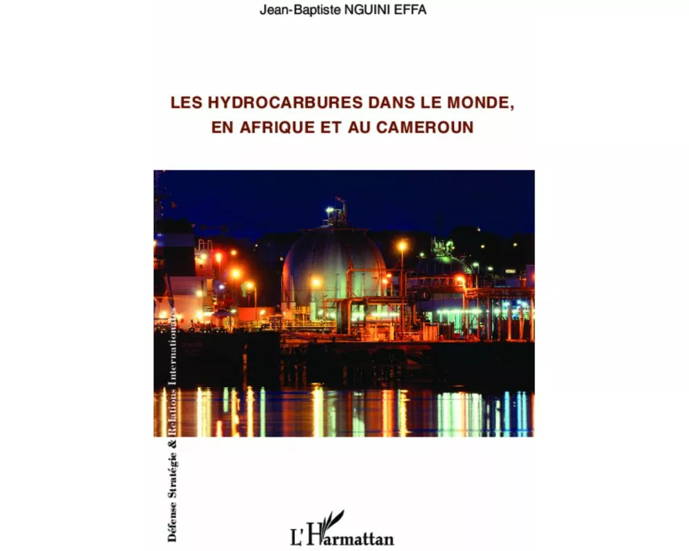 Les hydrocarbures dans le monde, en Afrique et au Cameroun
