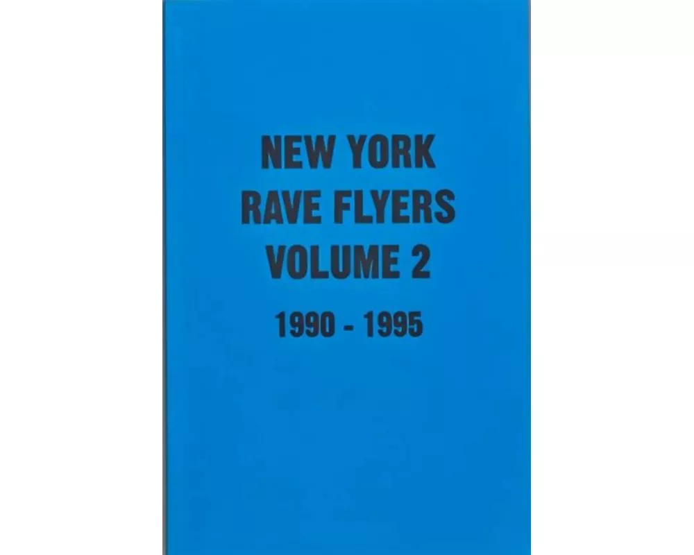 New York Rave Flyers 1990-1995 Volume 2