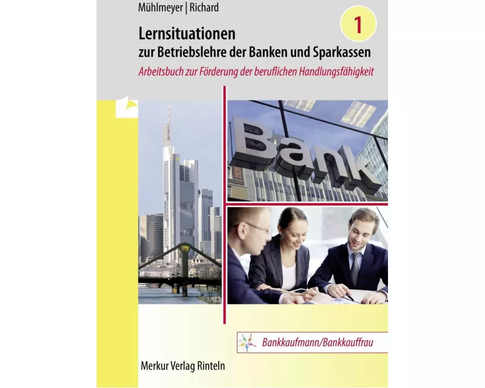 Lernsituationen zur Betriebslehre der Banken und Sparkassen Band 1