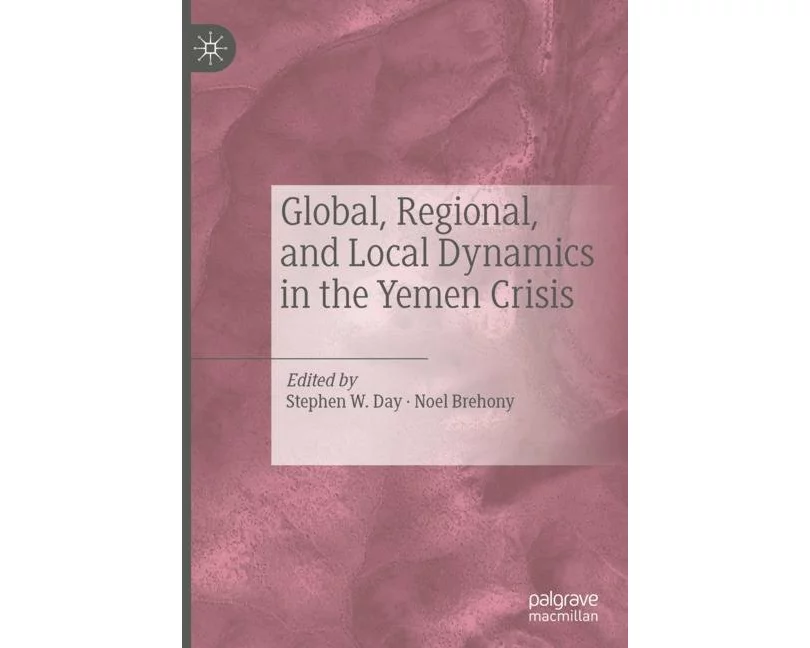 Global, Regional, and Local Dynamics in the Yemen Crisis
