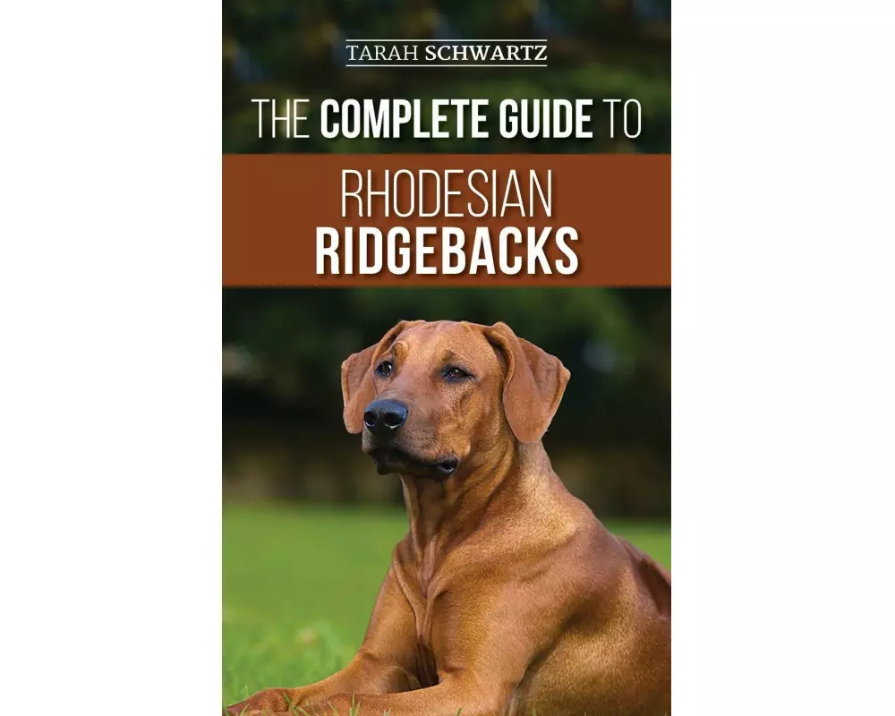 The Complete Guide to Rhodesian Ridgebacks