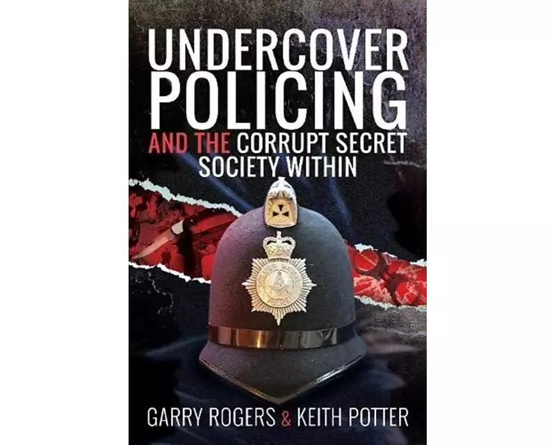 Undercover Policing and the Corrupt Secret Society Within