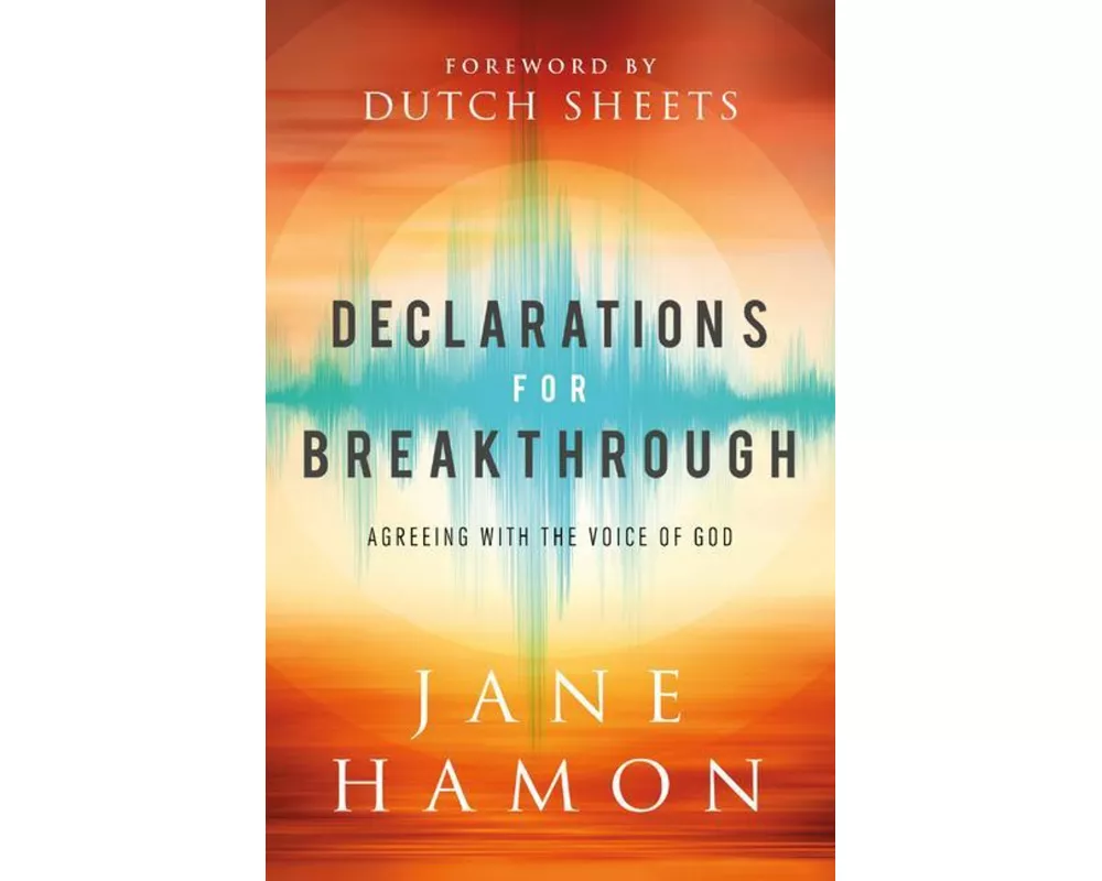 Declarations for Breakthrough – Agreeing with the Voice of God
