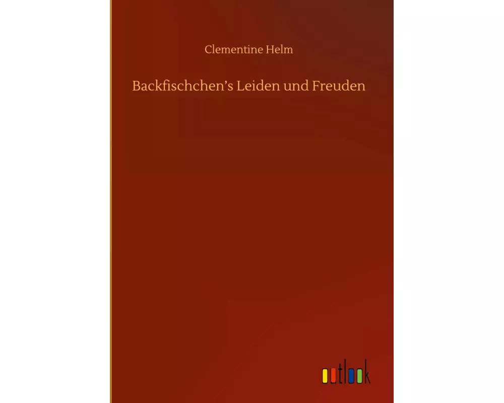 Backfischchen¿s Leiden und Freuden