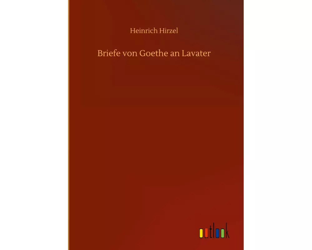 Briefe von Goethe an Lavater