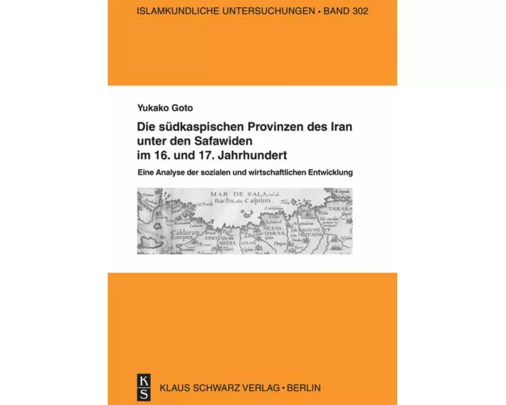 Die südkaspischen Provinzen unter den Safawiden im 16. und 17. Jahrhundert