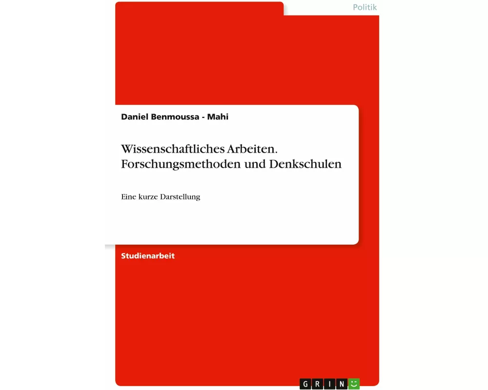 Wissenschaftliches Arbeiten. Forschungsmethoden und Denkschulen