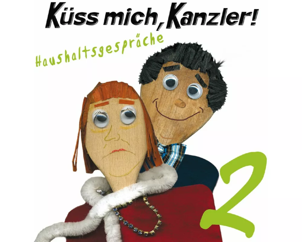 Küss mich,Kanzler!Haushaltsgespräche 2