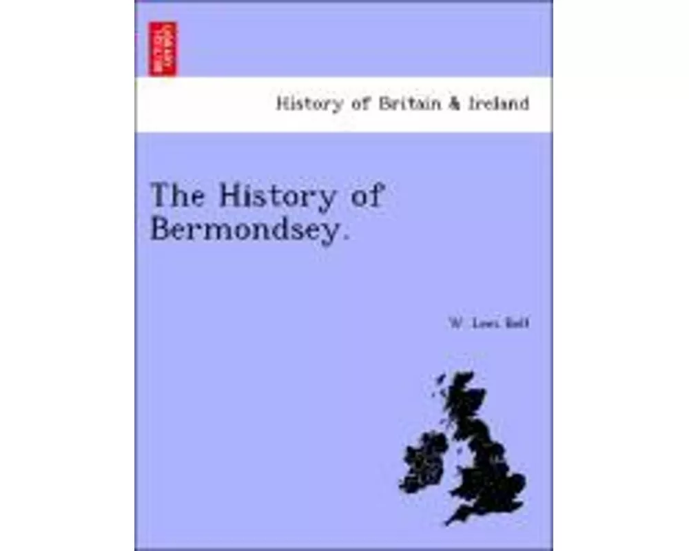 The History of Bermondsey.