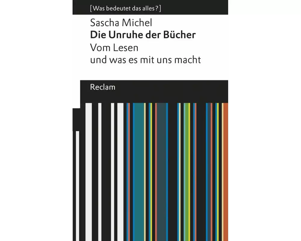 Die Unruhe der Bücher. Vom Lesen und was es mit uns macht
