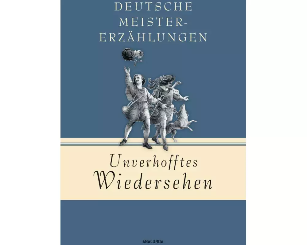 Unverhofftes Wiedersehen - Deutsche Meistererzählungen