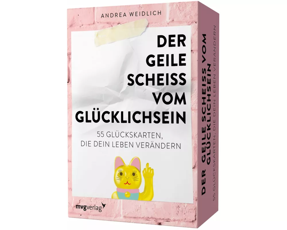 Der geile Scheiß vom Glücklichsein – 55 Glückskarten, die dein Leben verändern