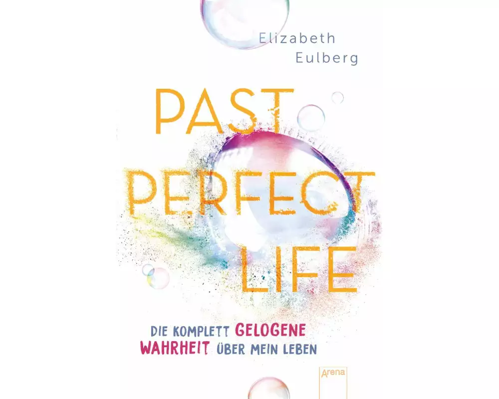 Past Perfect Life. Die komplett gelogene Wahrheit über mein Leben