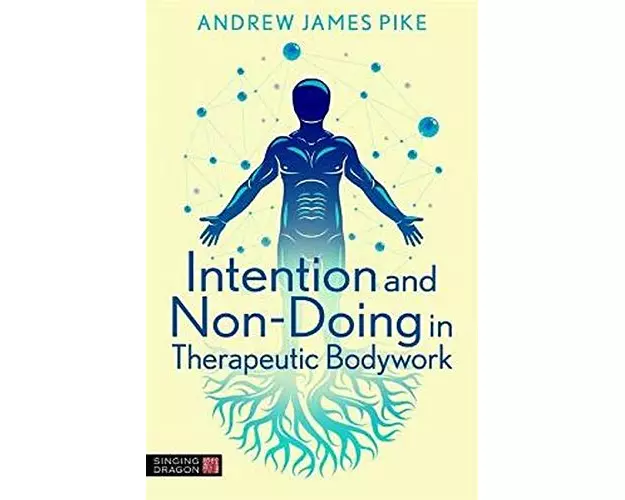 Intention and Non-Doing in Therapeutic Bodywork