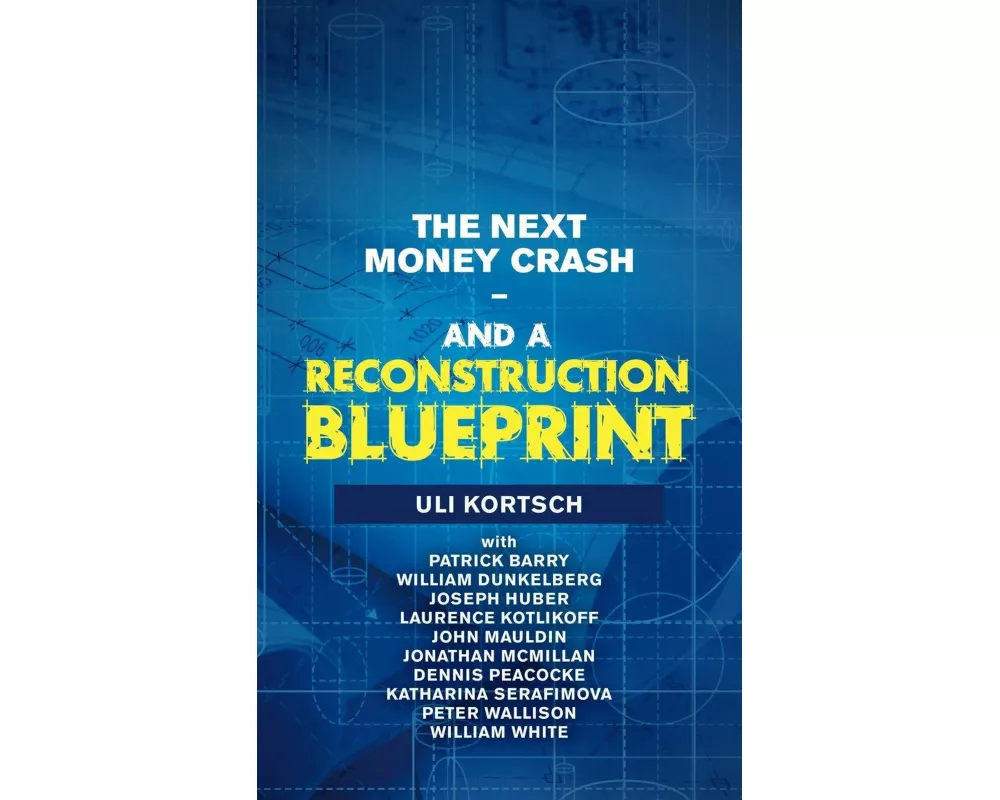 The Next Money Crash-And a Reconstruction Blueprint