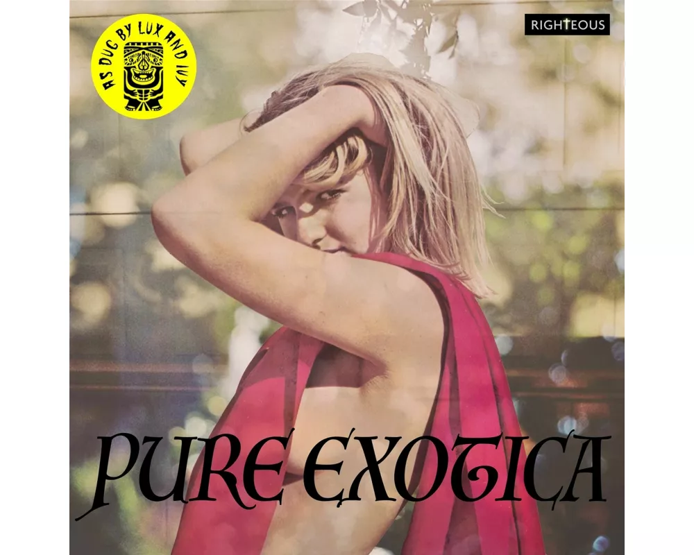 Pure Exotica: As Dug By Lux And Ivy