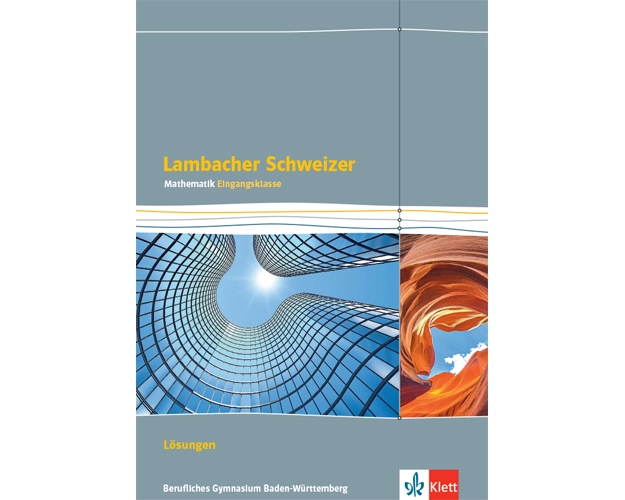 Lambacher Schweizer Mathematik Berufliches Gymnasium Eingangsklasse. Lösungen Klasse 11. Ausgabe Baden-Württemberg