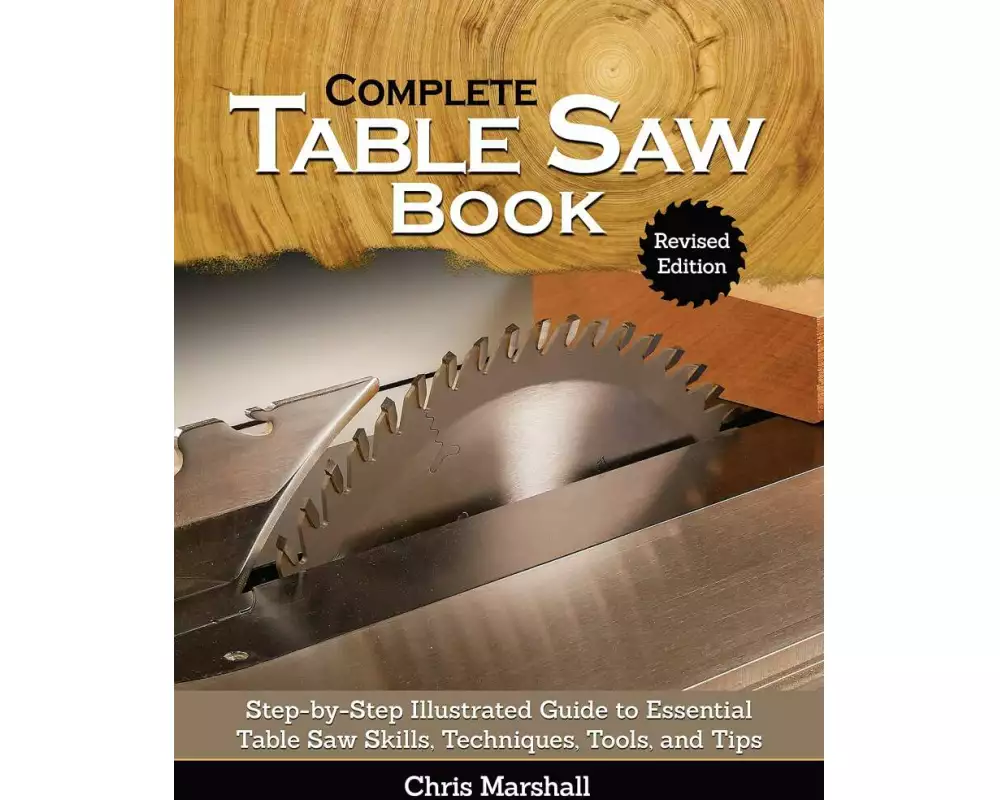 Complete Table Saw Book, Revised Edition