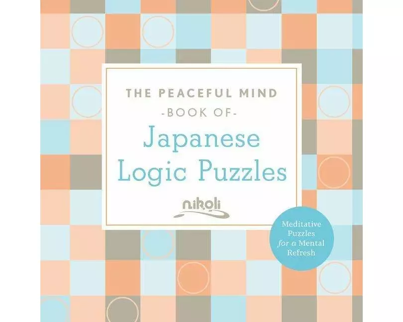 Peaceful Mind Book of Japanese Logic Puzzles