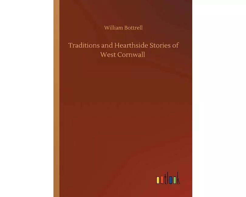 Traditions and Hearthside Stories of West Cornwall