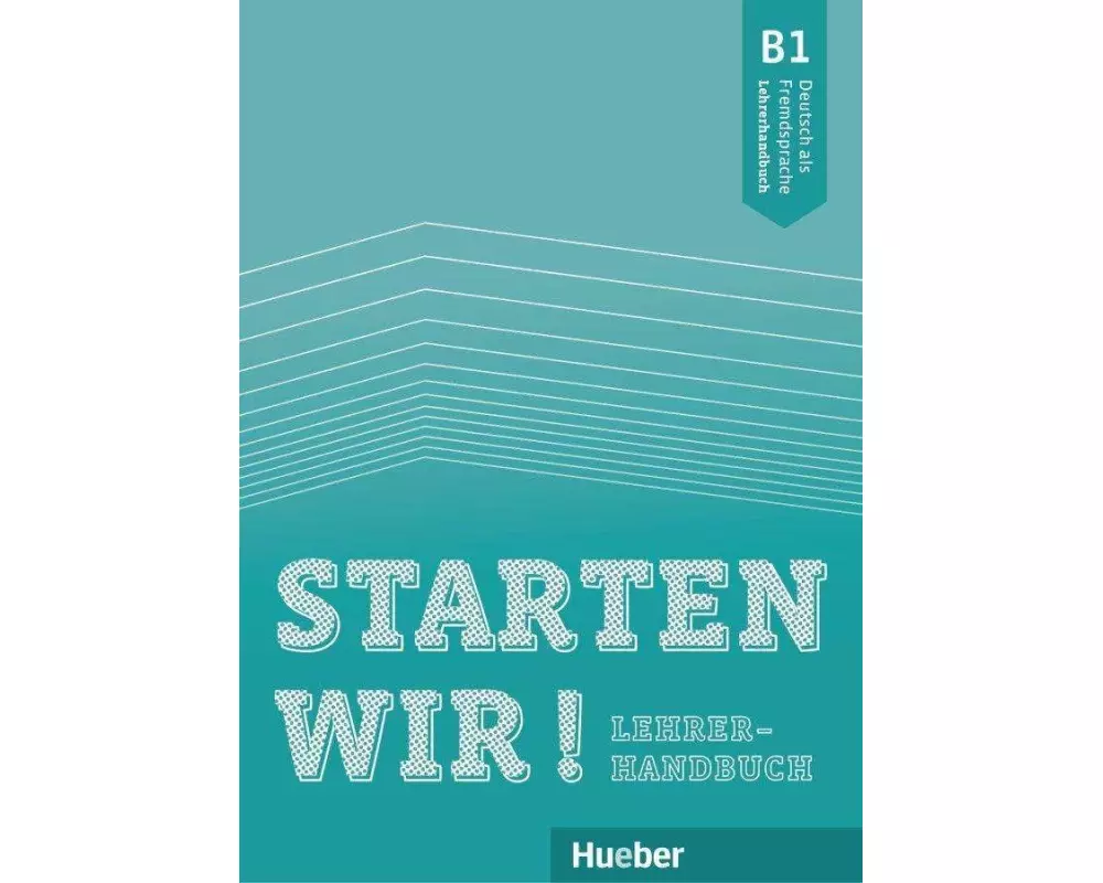 Starten wir! B1. Lehrerhandbuch