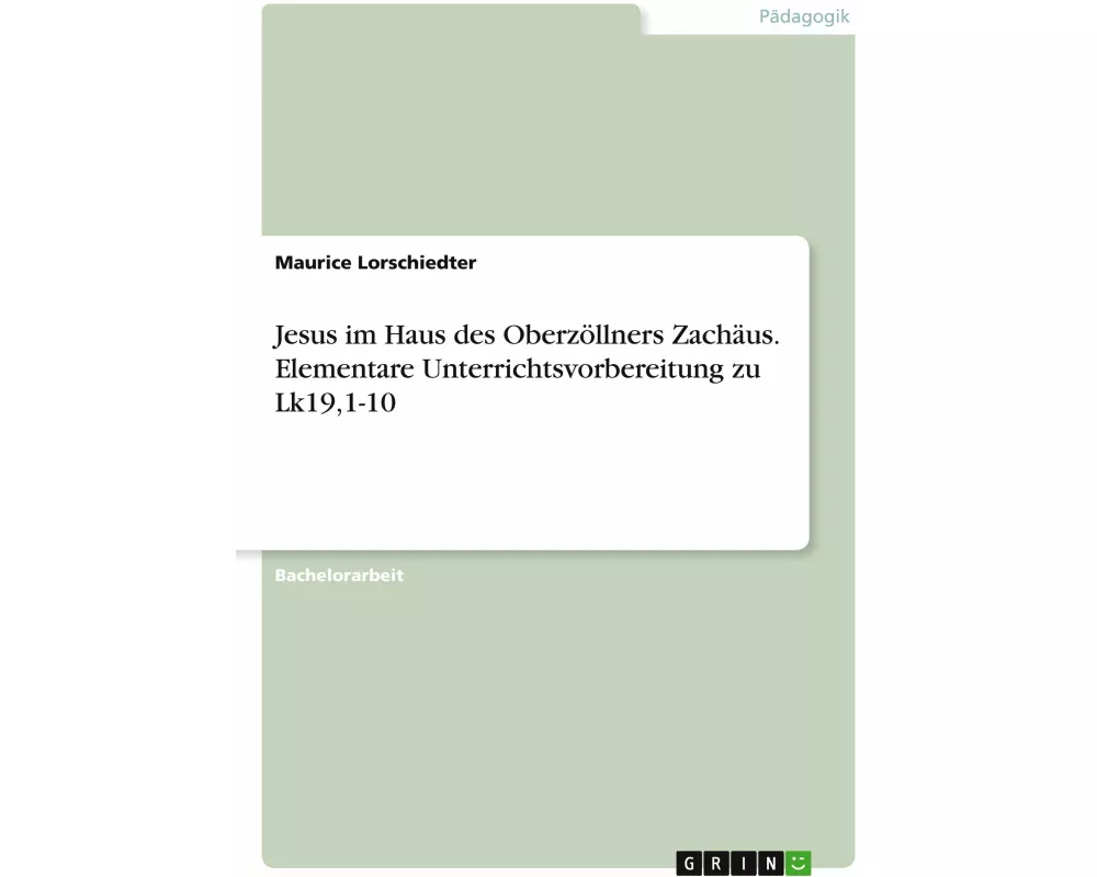 Jesus im Haus des Oberzöllners Zachäus. Elementare Unterrichtsvorbereitung zu Lk19,1-10