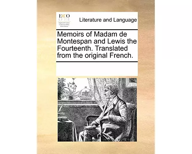 Memoirs of Madam de Montespan and Lewis the Fourteenth. Translated from the Original French.