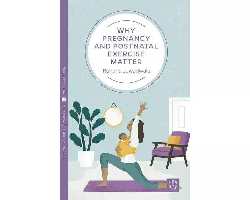 Why Pregnancy and Postnatal Exercise Matter