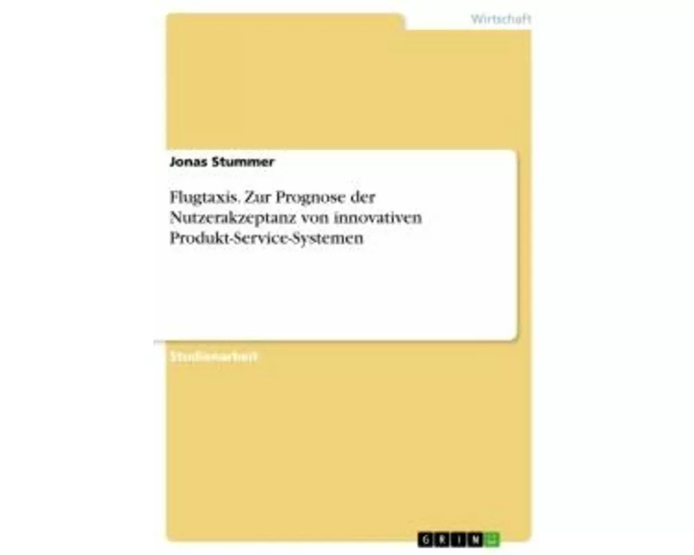 Flugtaxis. Zur Prognose der Nutzerakzeptanz von innovativen Produkt-Service-Systemen