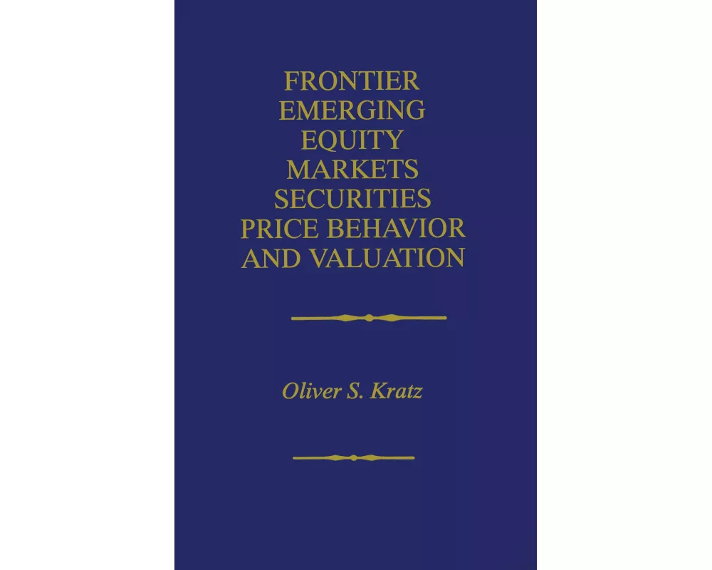 Frontier Emerging Equity Markets Securities Price Behavior and Valuation