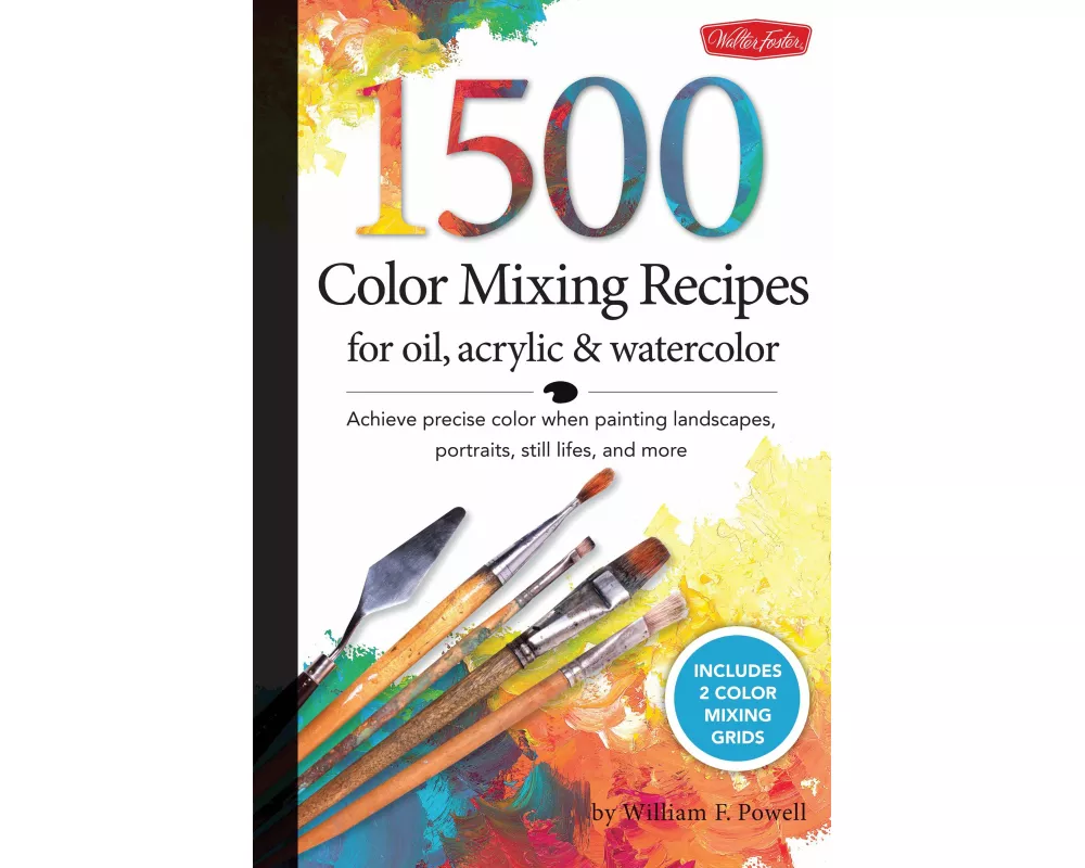 1,500 Color Mixing Recipes for Oil, Acrylic & Watercolor