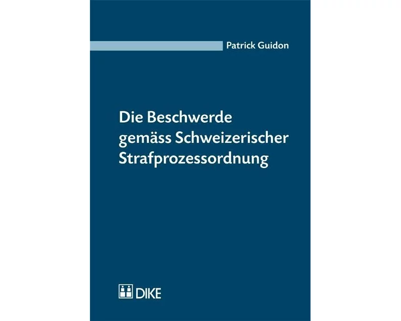 Die Beschwerde gemäss Schweizerischer Strafprozessordnung