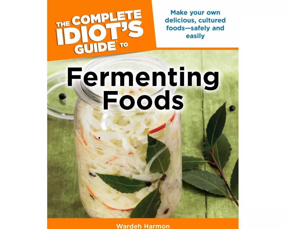 The Complete Idiot's Guide to Fermenting Foods