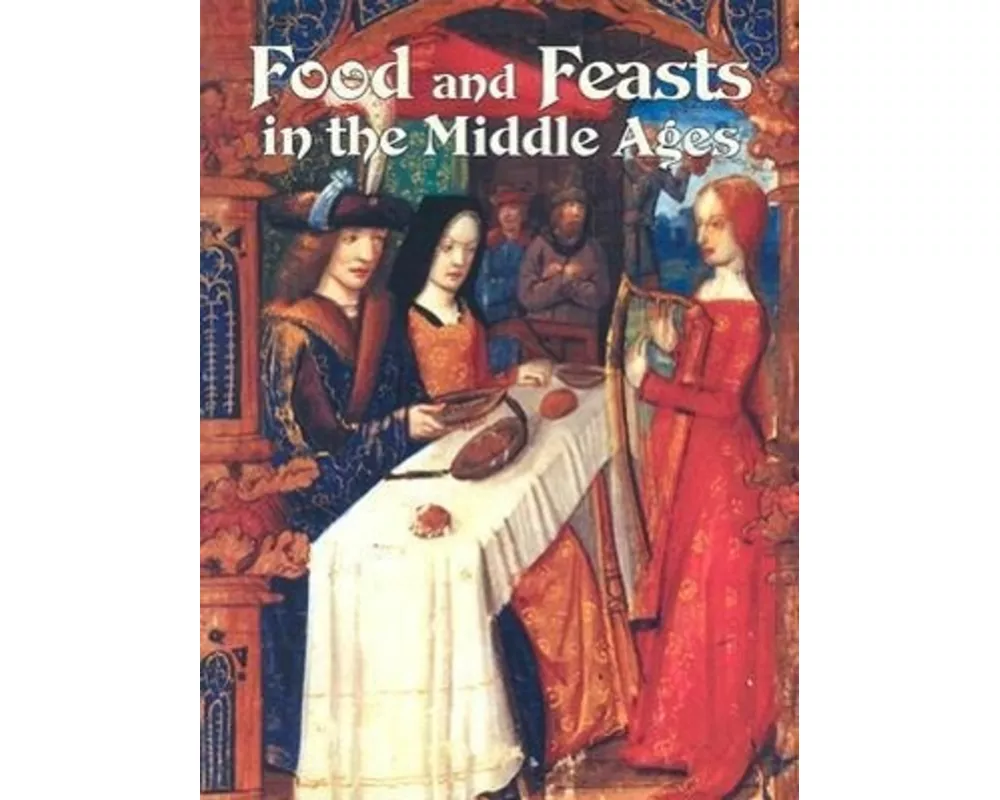 Food and Feasts in the Middle Ages