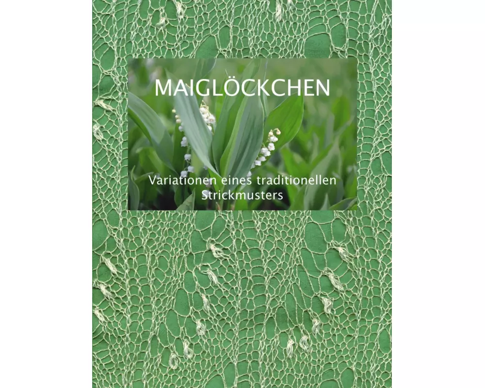 Maiglöckchen - Variationen eines traditionellen Strickmusters