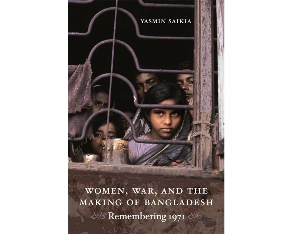 Women, War, and the Making of Bangladesh