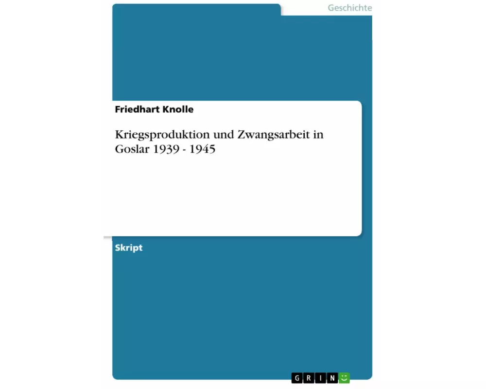 Kriegsproduktion und Zwangsarbeit in Goslar 1939 - 1945