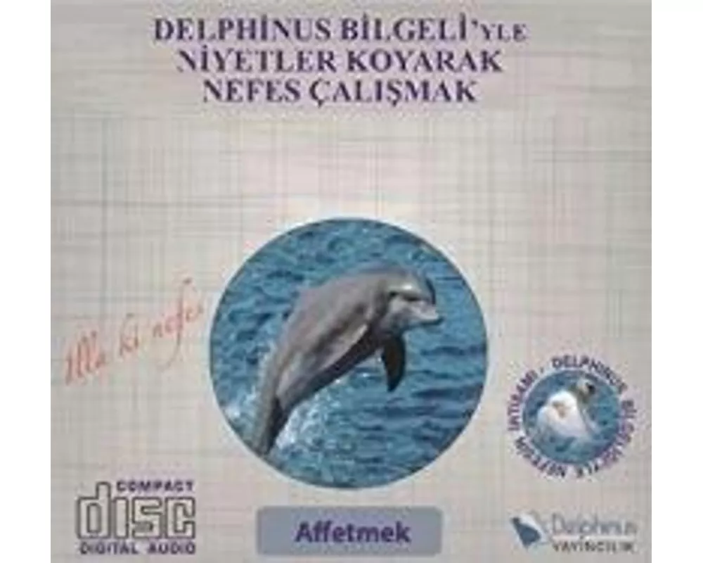 Affetmek - Delphinus Bilgeliyle Niyetler Koyarak Nefes Calismak