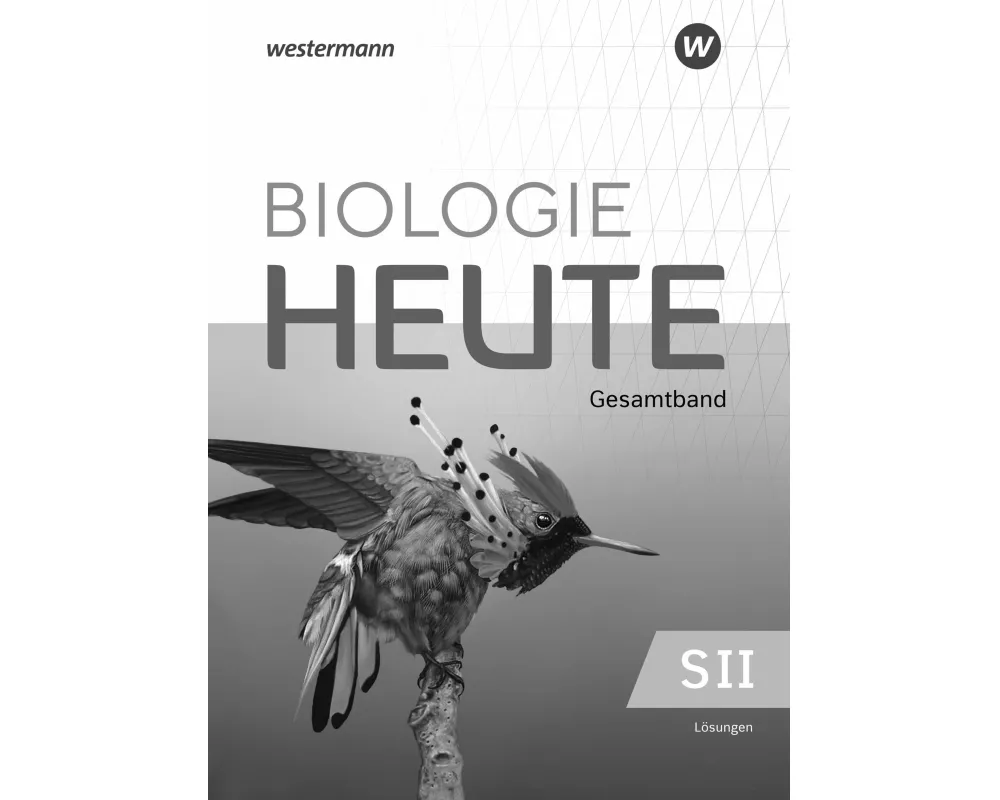 Biologie heute SII Lösungen Gesamtband. Allgemeine Ausgabe