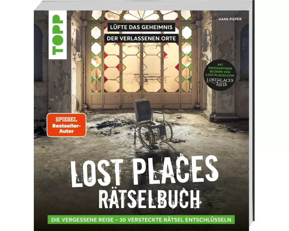 Lost Places Rätselbuch – Die vergessene Reise. Lüfte die Geheimnisse echter verlassenen Orte!