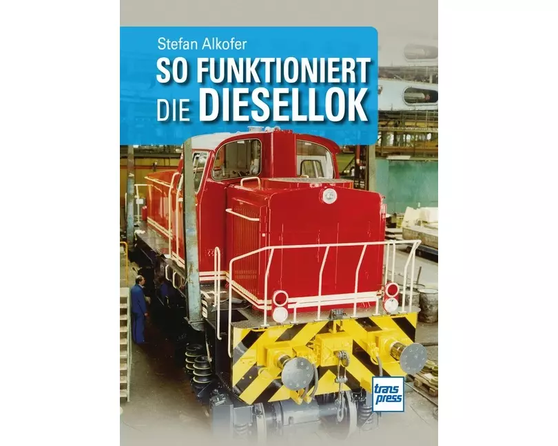 So funktioniert die Diesellok