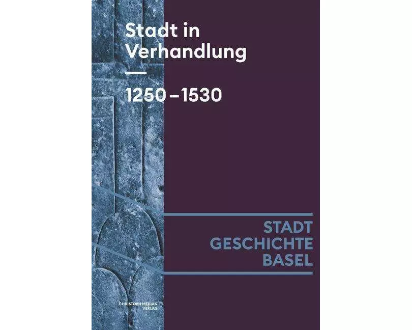 Stadt in Verhandlung. 1250-1530