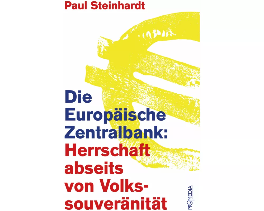 Die Europäische Zentralbank: Herrschaft abseits von Volkssouveränität