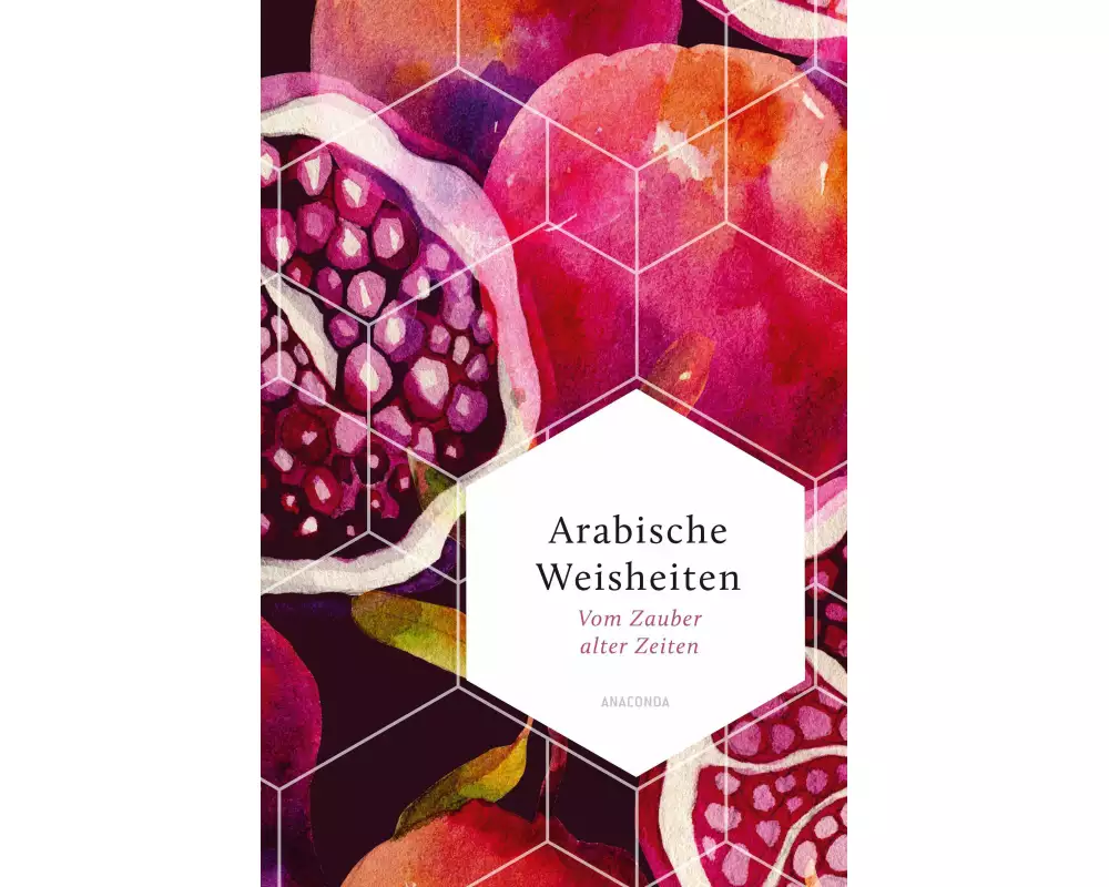 Arabische Weisheiten. Vom Zauber alter Zeiten