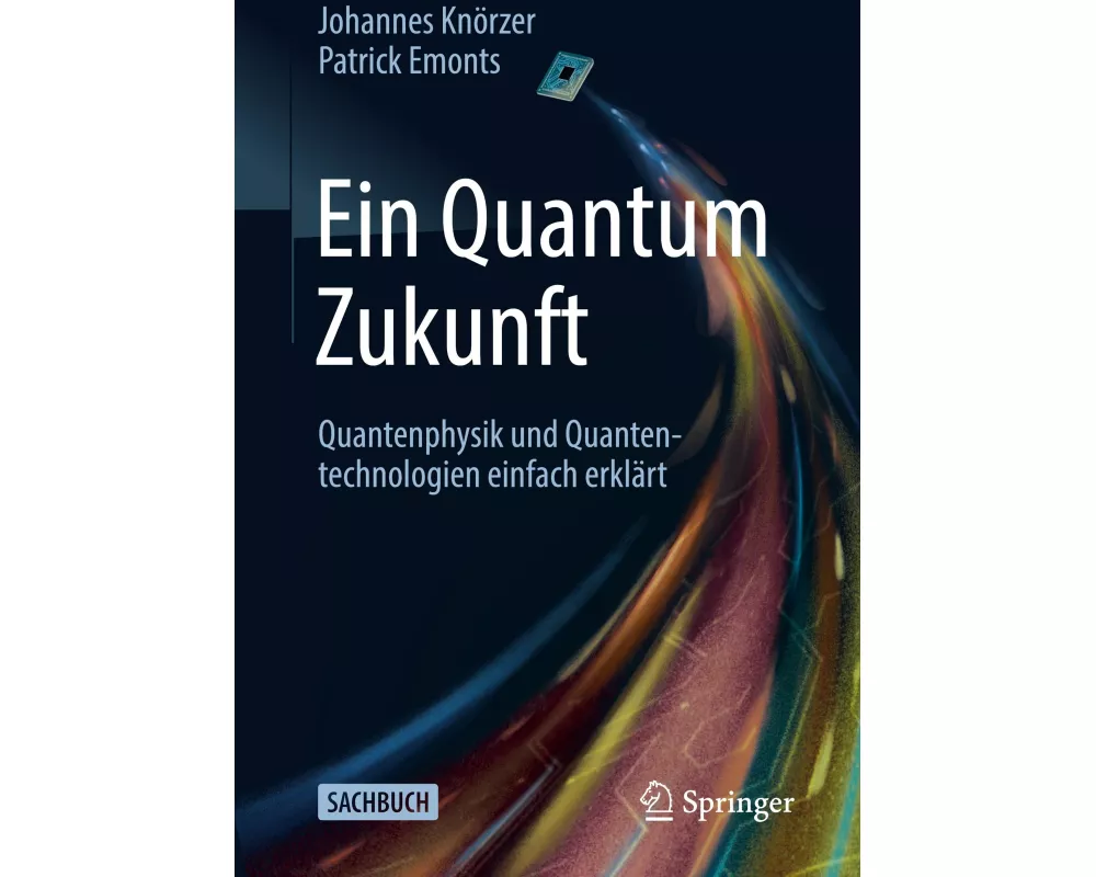 Ein Quantum Zukunft – Quantenphysik und Quantentechnologien einfach erklärt