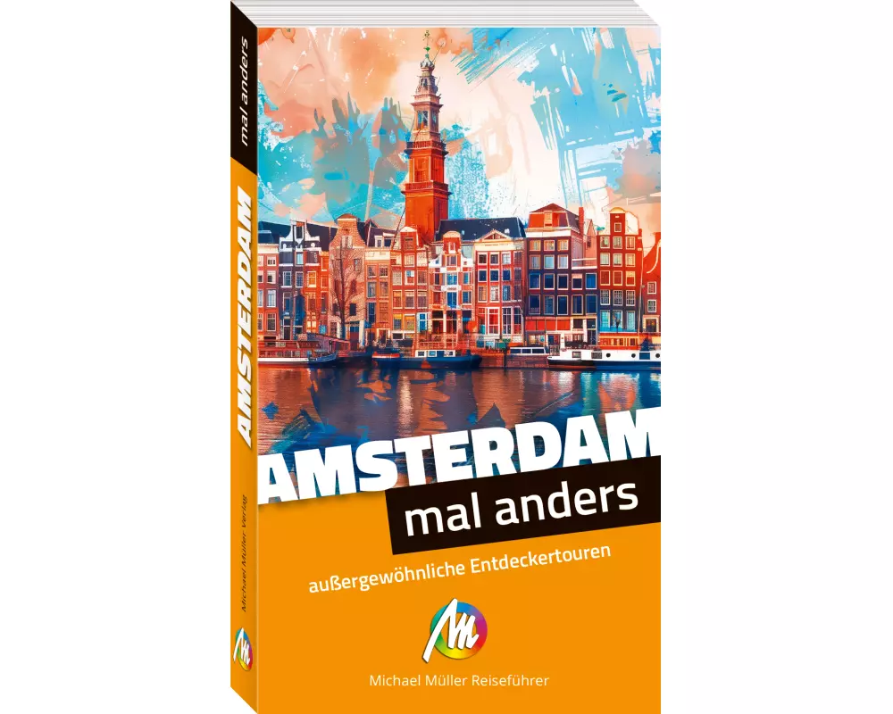 MICHAEL MÜLLER Reiseführer Amsterdam – mal anders. MICHAEL MÜLLER REISEFÜHRER