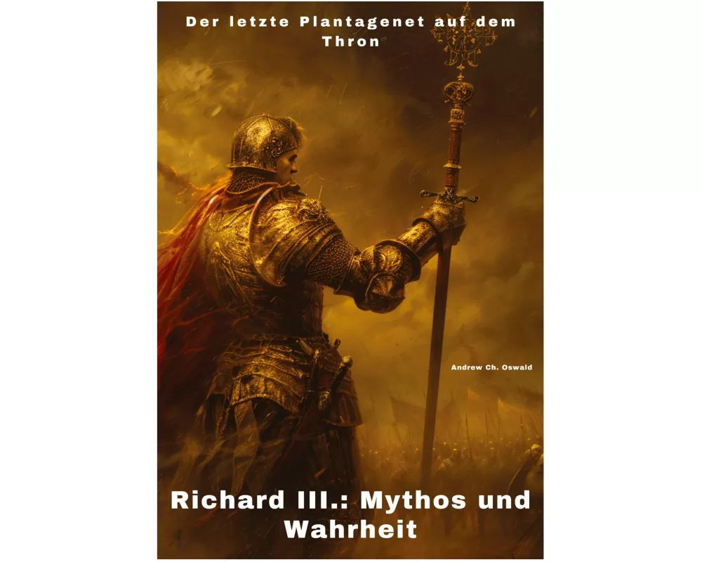 Richard III.: Mythos und Wahrheit